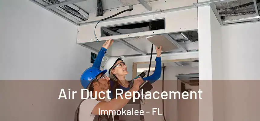 Air Duct Replacement Immokalee - FL