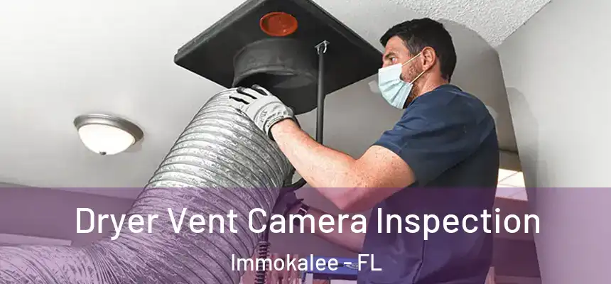 Dryer Vent Camera Inspection Immokalee - FL