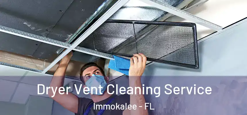 Dryer Vent Cleaning Service Immokalee - FL