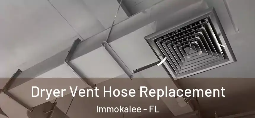 Dryer Vent Hose Replacement Immokalee - FL