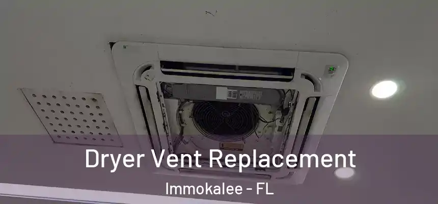 Dryer Vent Replacement Immokalee - FL