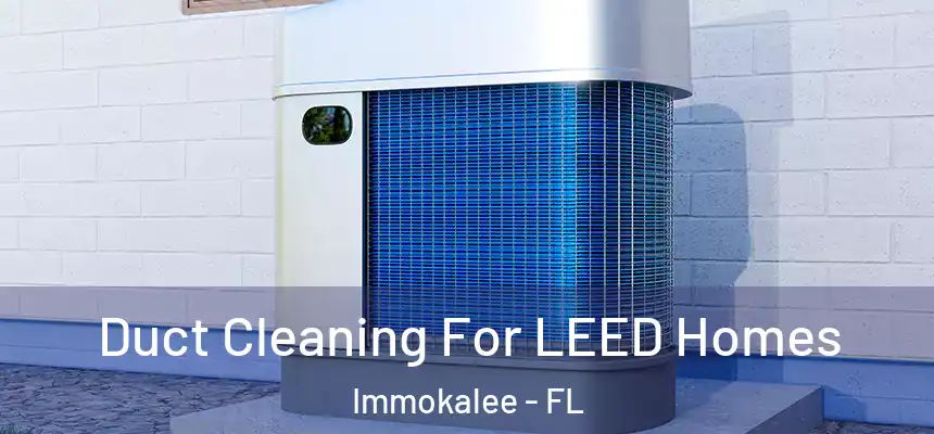 Duct Cleaning For LEED Homes Immokalee - FL