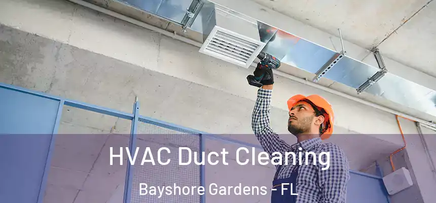  HVAC Duct Cleaning Bayshore Gardens - FL