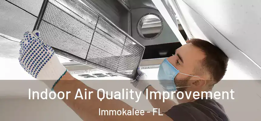 Indoor Air Quality Improvement Immokalee - FL