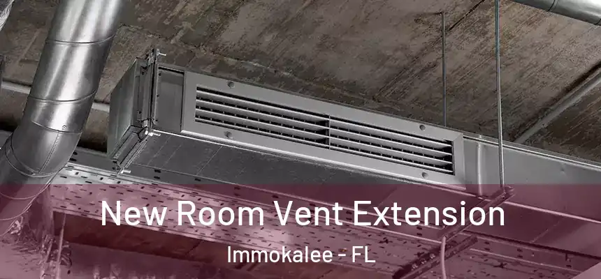 New Room Vent Extension Immokalee - FL