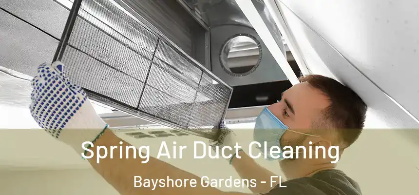 Spring Air Duct Cleaning Bayshore Gardens - FL